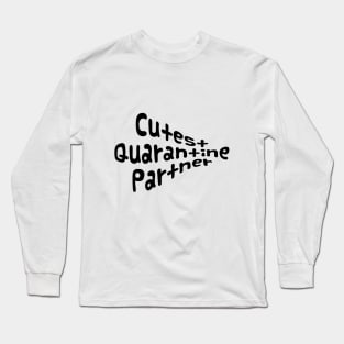 CUTEST QUARANTINE PARTNER Long Sleeve T-Shirt